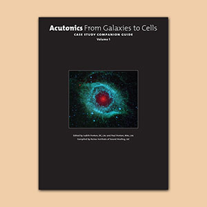 Acutonics From Galaxies to Cells - Case Study Companion Guide, Volume 1 Book
